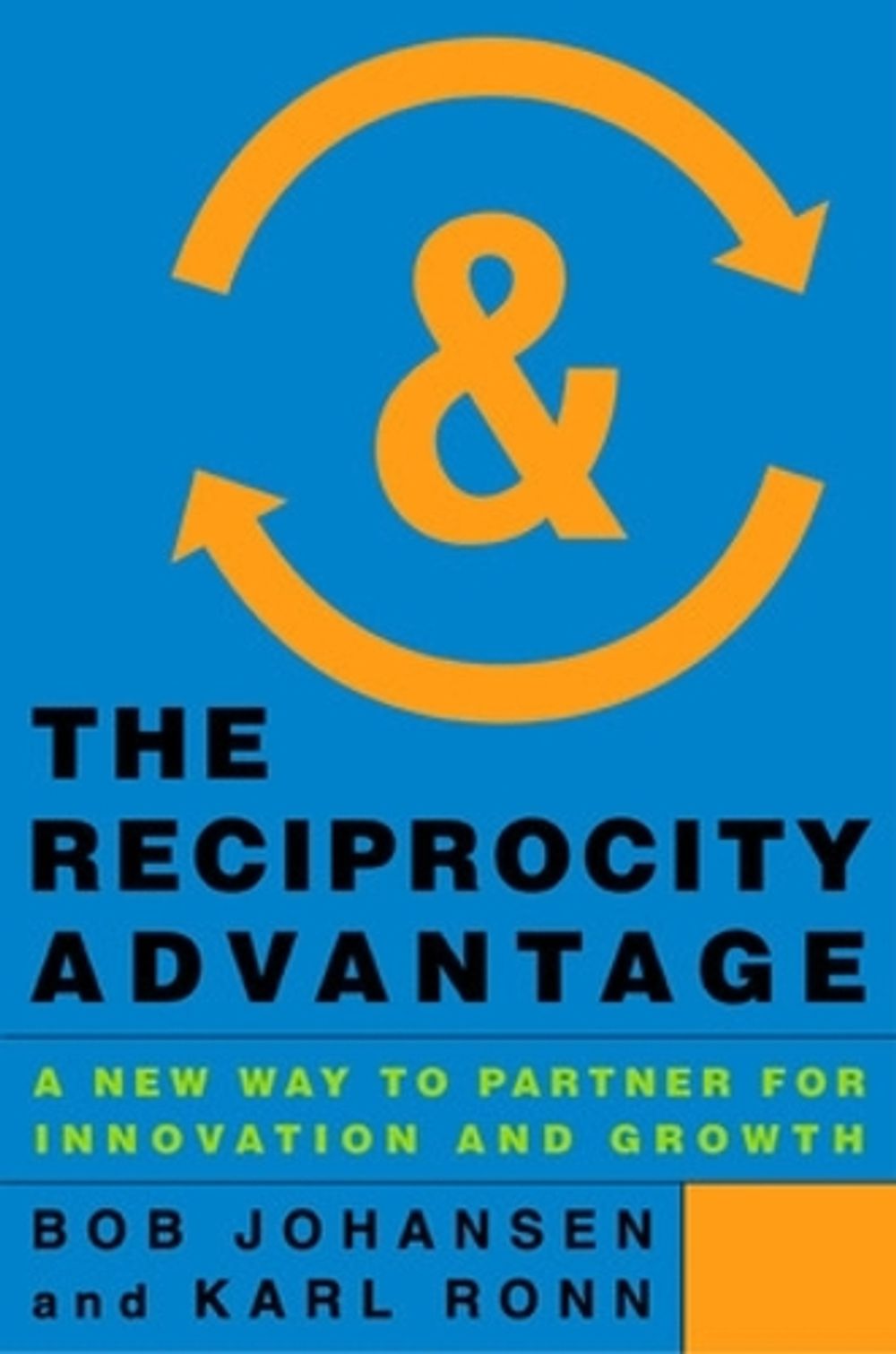 The Reciprocity Advantage: A New Way to Partner for Innovation and Growth by Bob Johansen - ISBN: 9781626561069