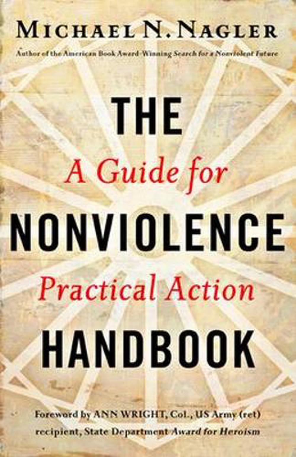 The Nonviolence Handbook: A Guide for Practical Action by Michael N. Nagler - ISBN: 9781626561458