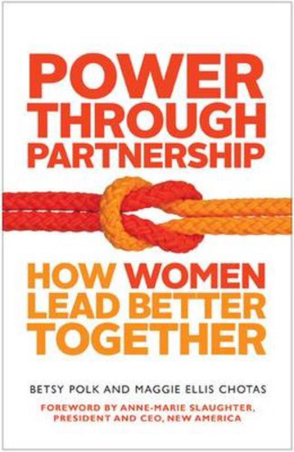 Power Through Partnership: How Women Lead Better Together by Betsy Polk - ISBN: 9781626561588