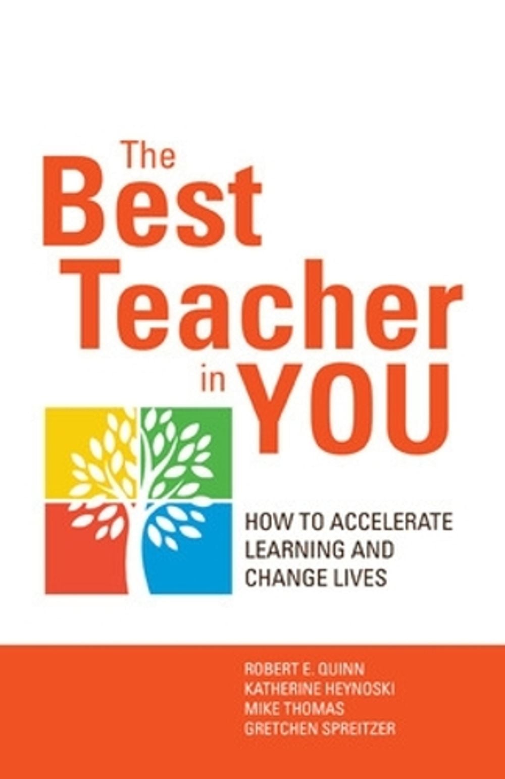 The Best Teacher in You: Thrive on Tensions, Accelerate Learning, and Change Lives by Robert E. Quinn - ISBN: 9781626561786