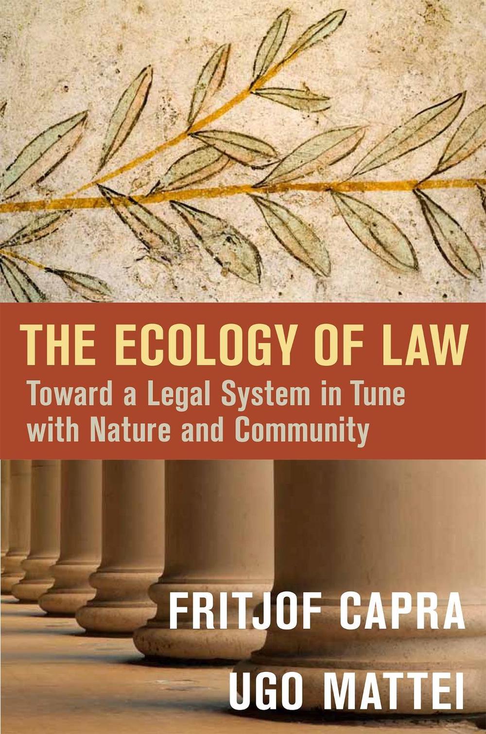 The Ecology of Law: Toward a Legal System in Tune with Nature and Community by Fritjof Capra - ISBN: 9781626562066
