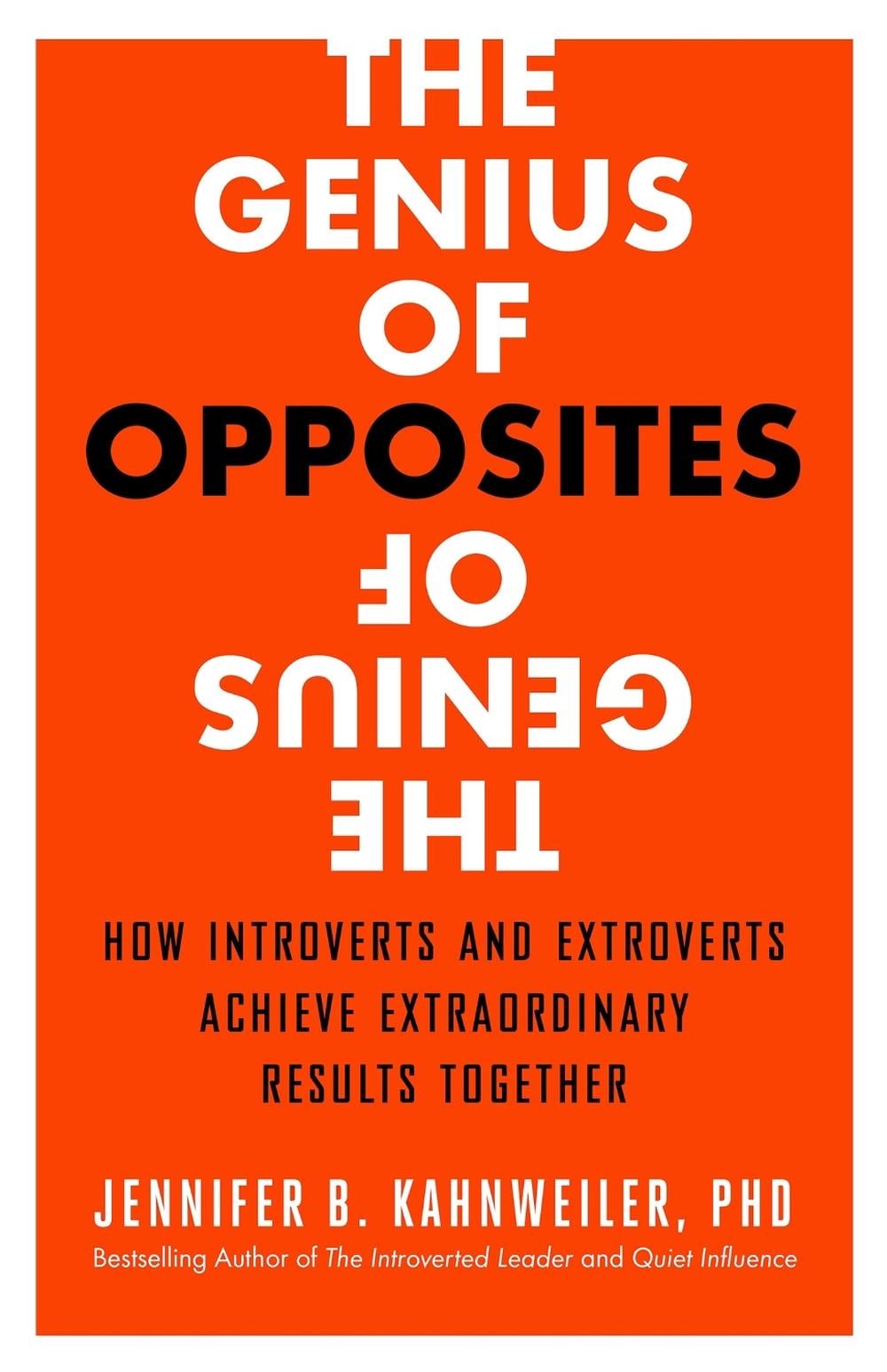 The Genius of Opposites: How Introverts and Extroverts Achieve Extraordinary Results Together by Kahnweiler - ISBN: 9781626563056