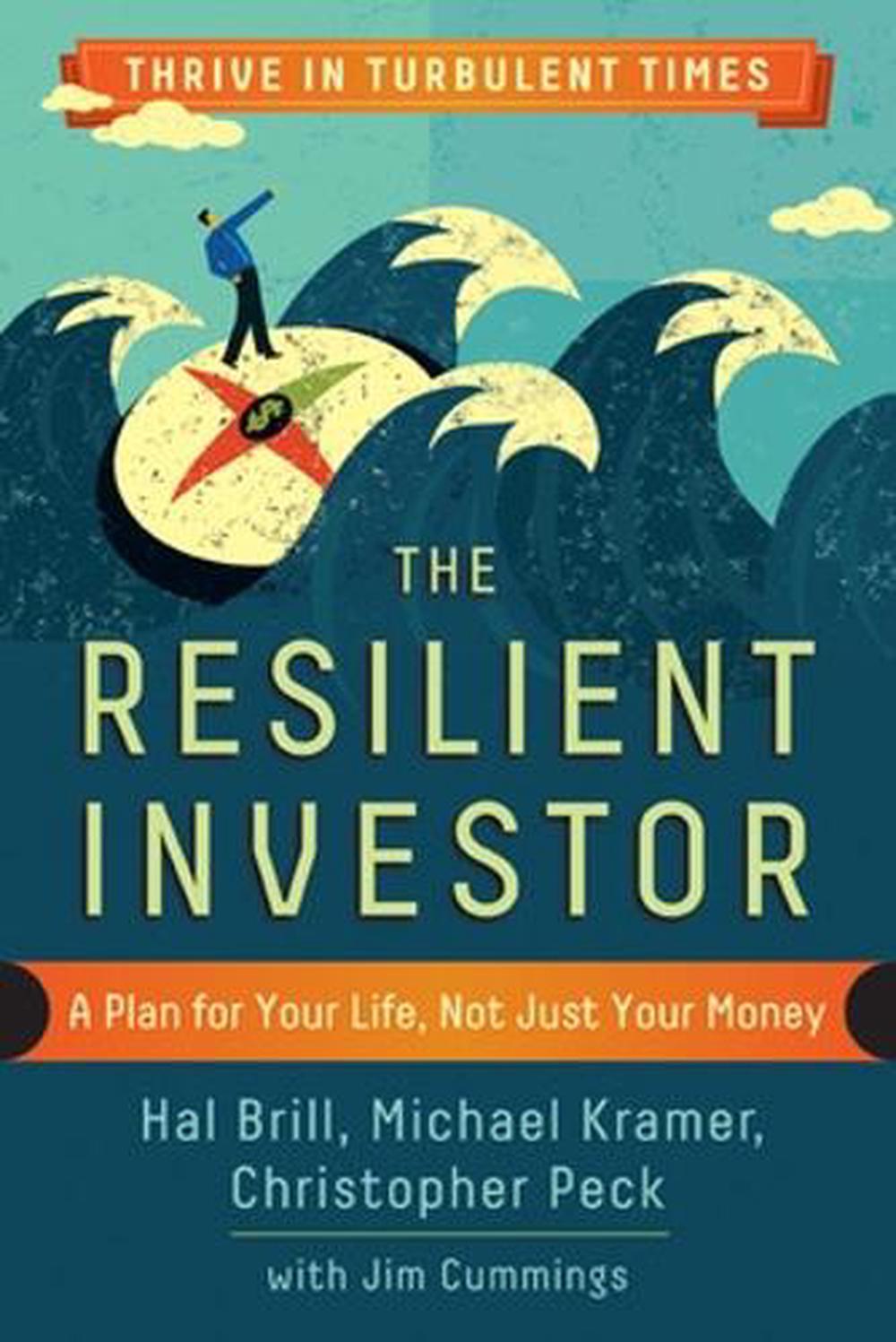 The Resilient Investor: A Plan for Your Life, not Just Your Money by Hal Brill - ISBN: 9781626563377