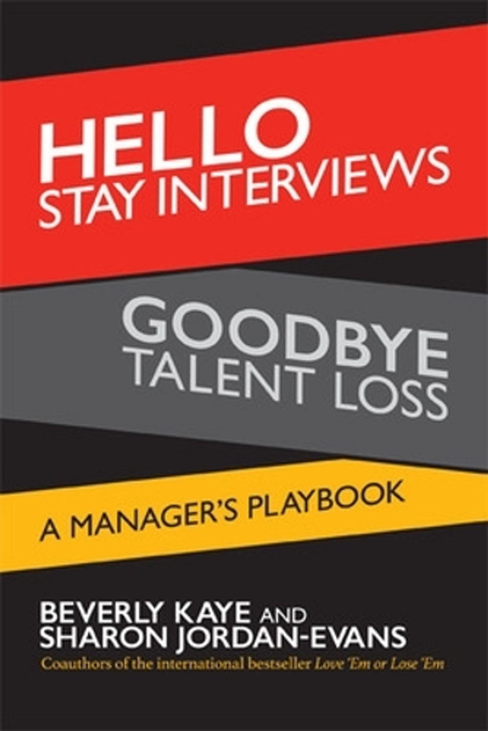Hello Stay Interviews, Goodbye Talent Loss: A Manager's Playbook by Beverly Kaye - ISBN: 9781626563476