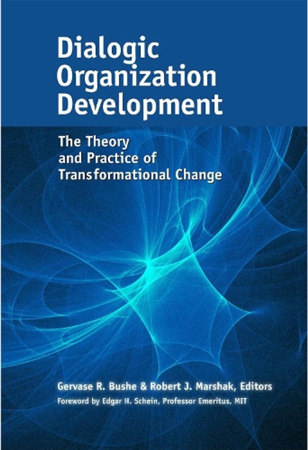 Dialogic Organization Development: The Theory and Practice of Transformational Change by Gervase Bushe - ISBN: 9781626564046