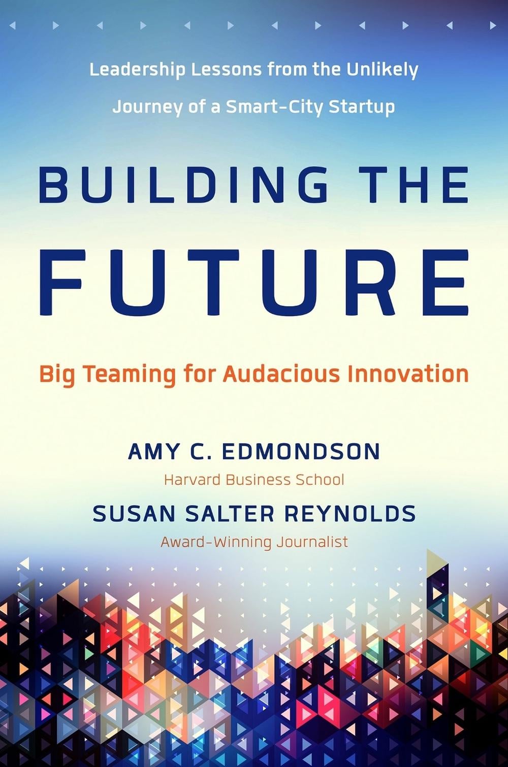 Building the Future: Big Teaming for Audacious Innovation by EDMONDSON - ISBN: 9781626564190