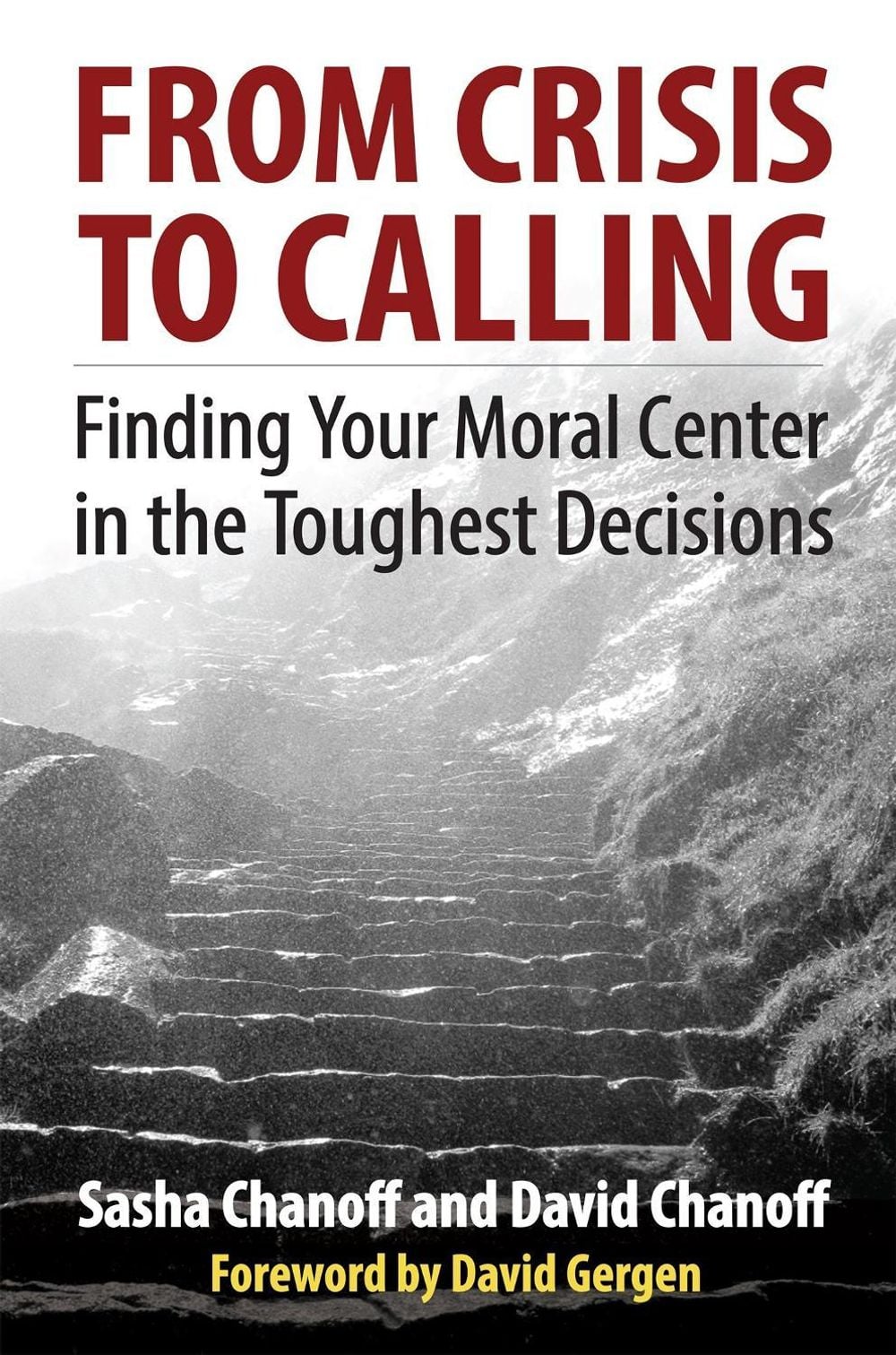 From Crisis to Calling: Finding Your Moral Center in the Toughest Decisions by CHANOFF - ISBN: 9781626564497