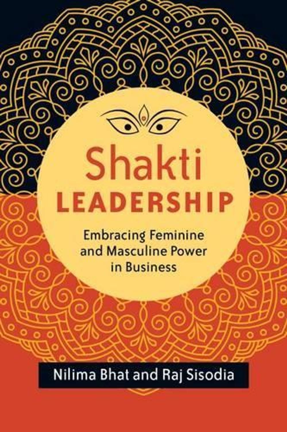 Shakti Leadership: Embracing Feminine and Masculine Power in Business by BHAT - ISBN: 9781626564657