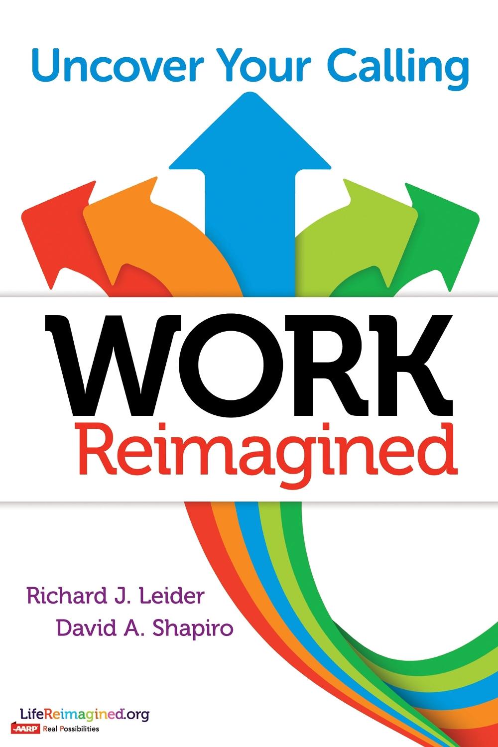Work Reimagined: Uncover Your Calling by LEIDER - ISBN: 9781626565586