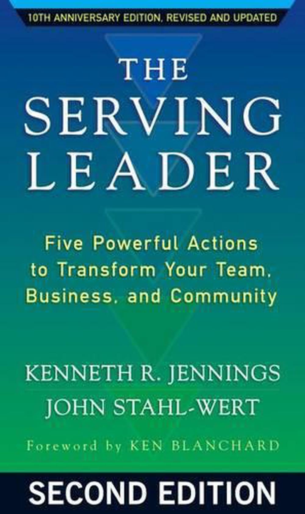 The Serving Leader: Five Powerful Actions to Transform Your Team, Business, and Community by JENNINGS - ISBN: 9781626566149