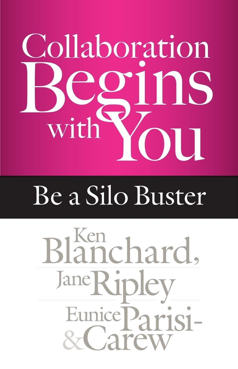 Collaboration Begins with You: Be a Silo Buster by Ken Blanchard - ISBN: 9781626566170