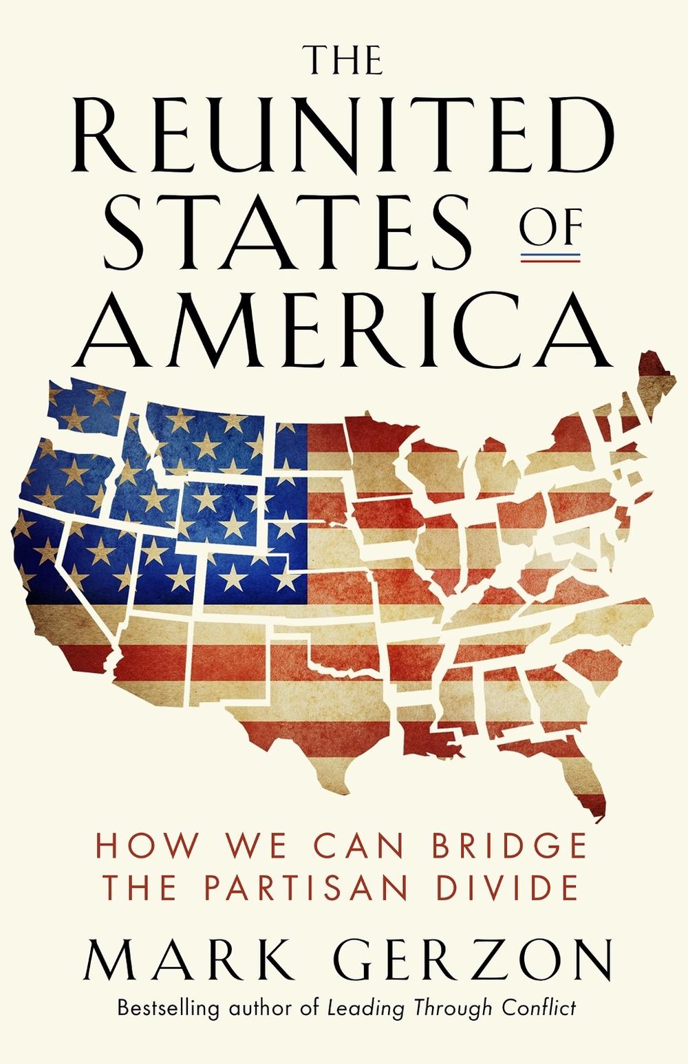 The Reunited States of America: How We Can Bridge the Partisan Divide by GERZON - ISBN: 9781626566583