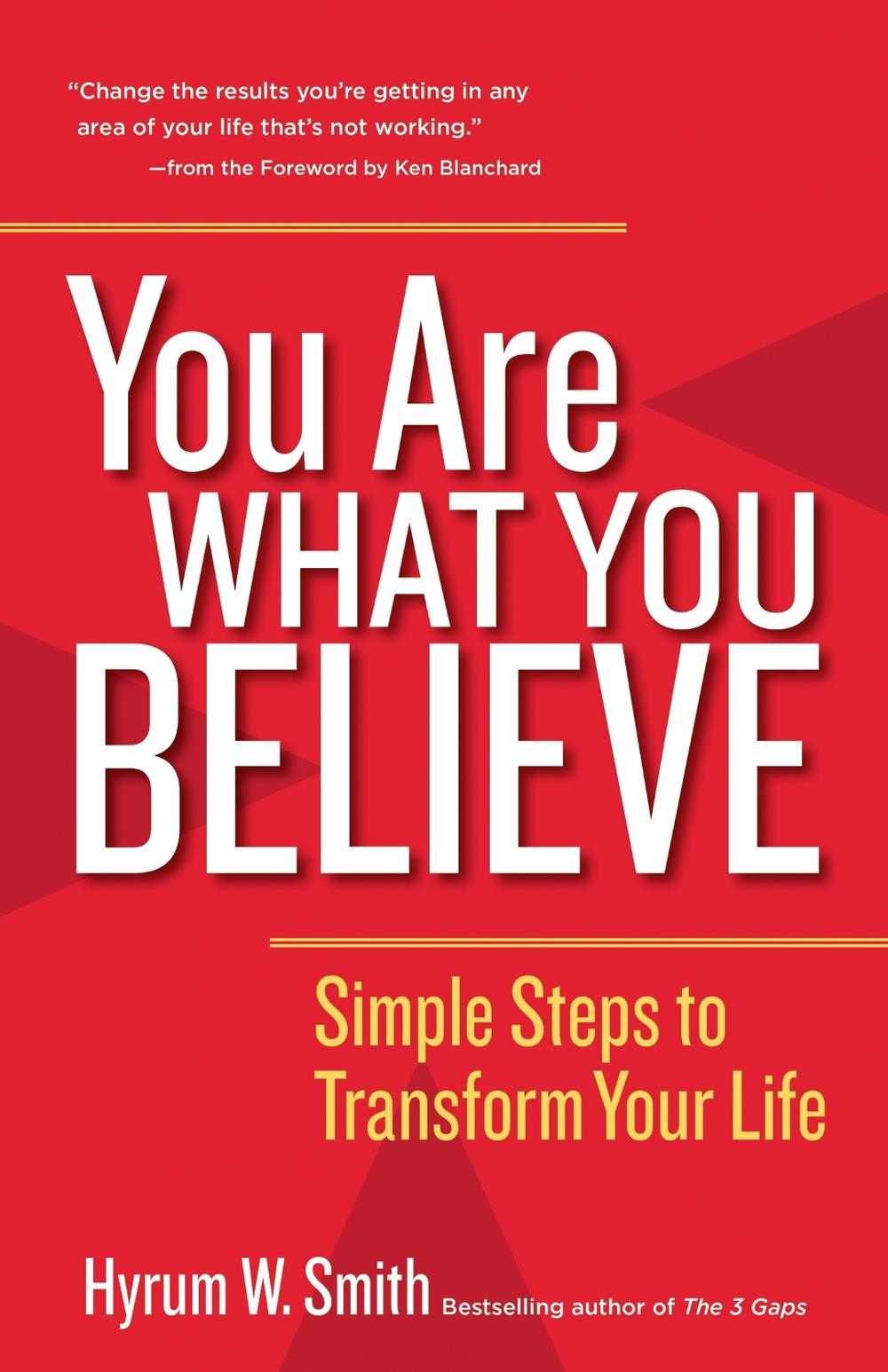You Are What You Believe: Simple Steps to Transform Your Life by SMITH - ISBN: 9781626566668