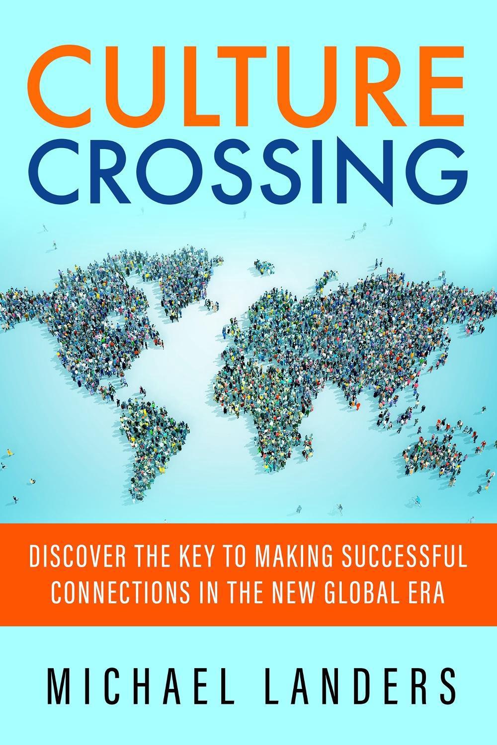 Culture Crossing: Discover the Key to Making Successful Connections in the New Global Era by LANDERS - ISBN: 9781626567108