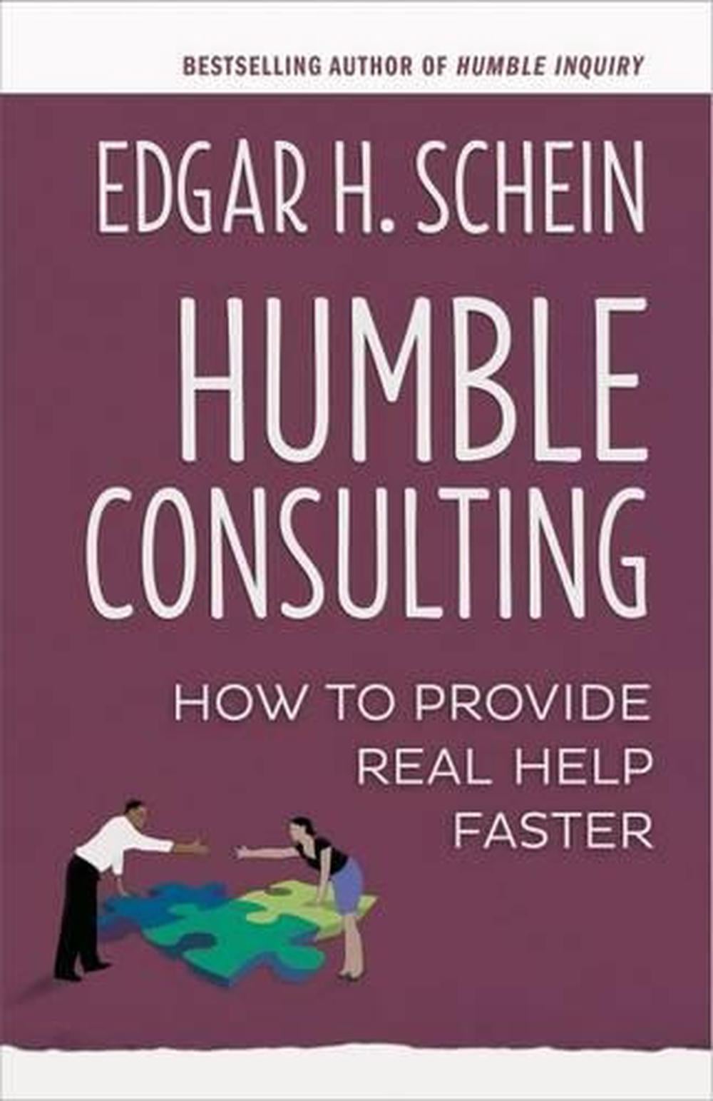 Humble Consulting: How to Provide Real Help Faster by SCHEIN - ISBN: 9781626567207