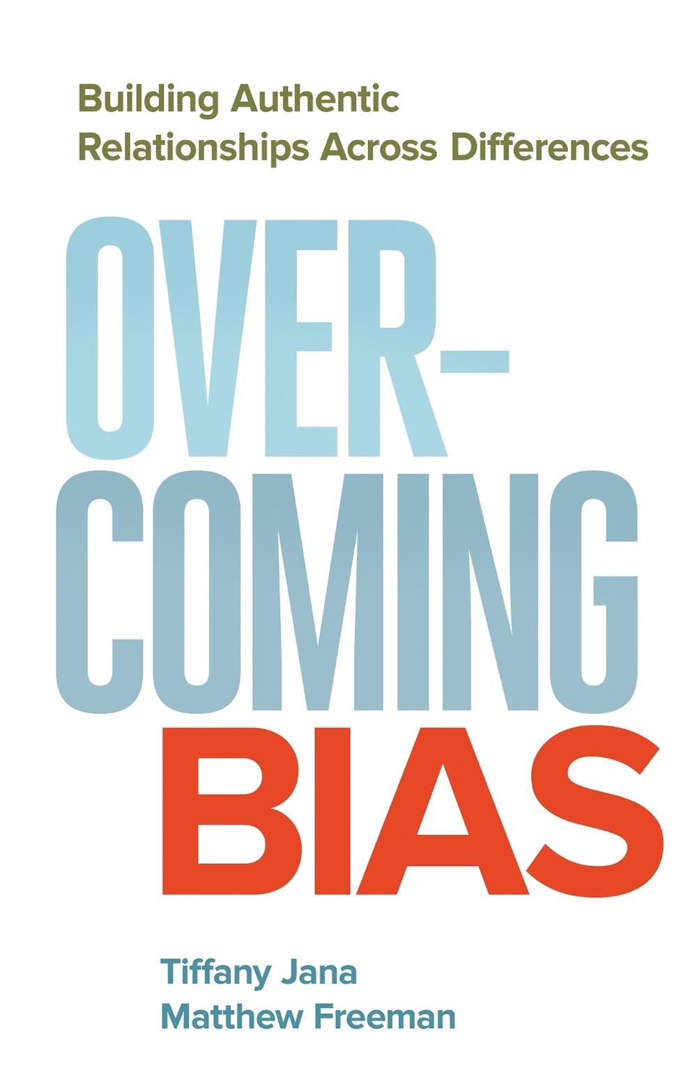 Overcoming Bias: Building Authentic Relationships across Differences by JANA - ISBN: 9781626567252