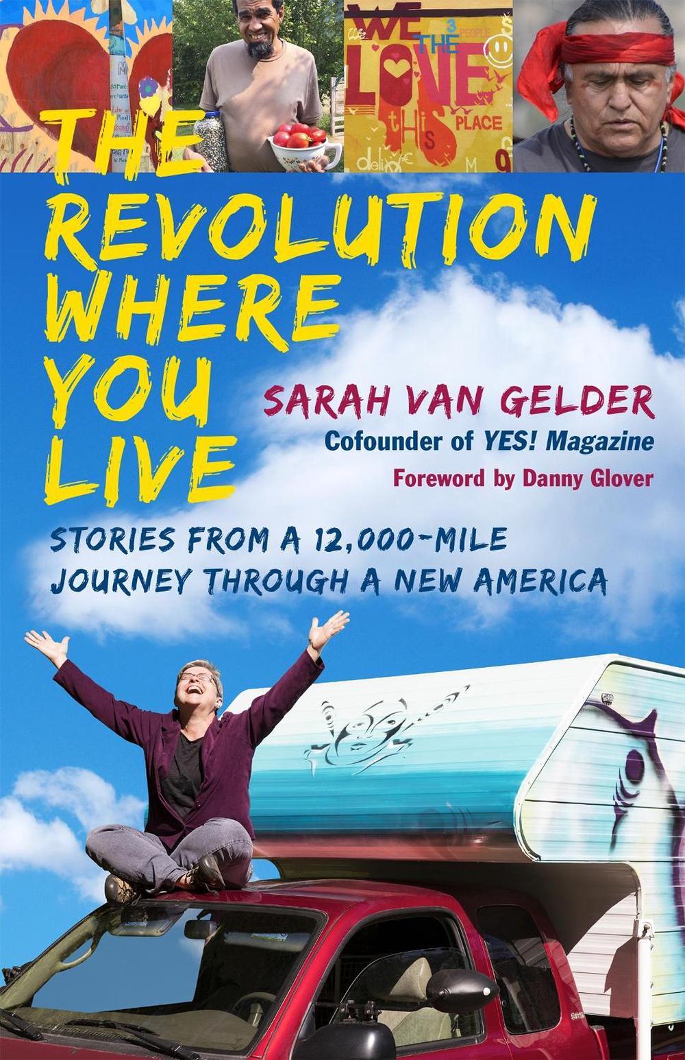 The Revolution Where You Live: Stories from a 12,000-Mile Journey Through a New America by VAN GELDER - ISBN: 9781626567658