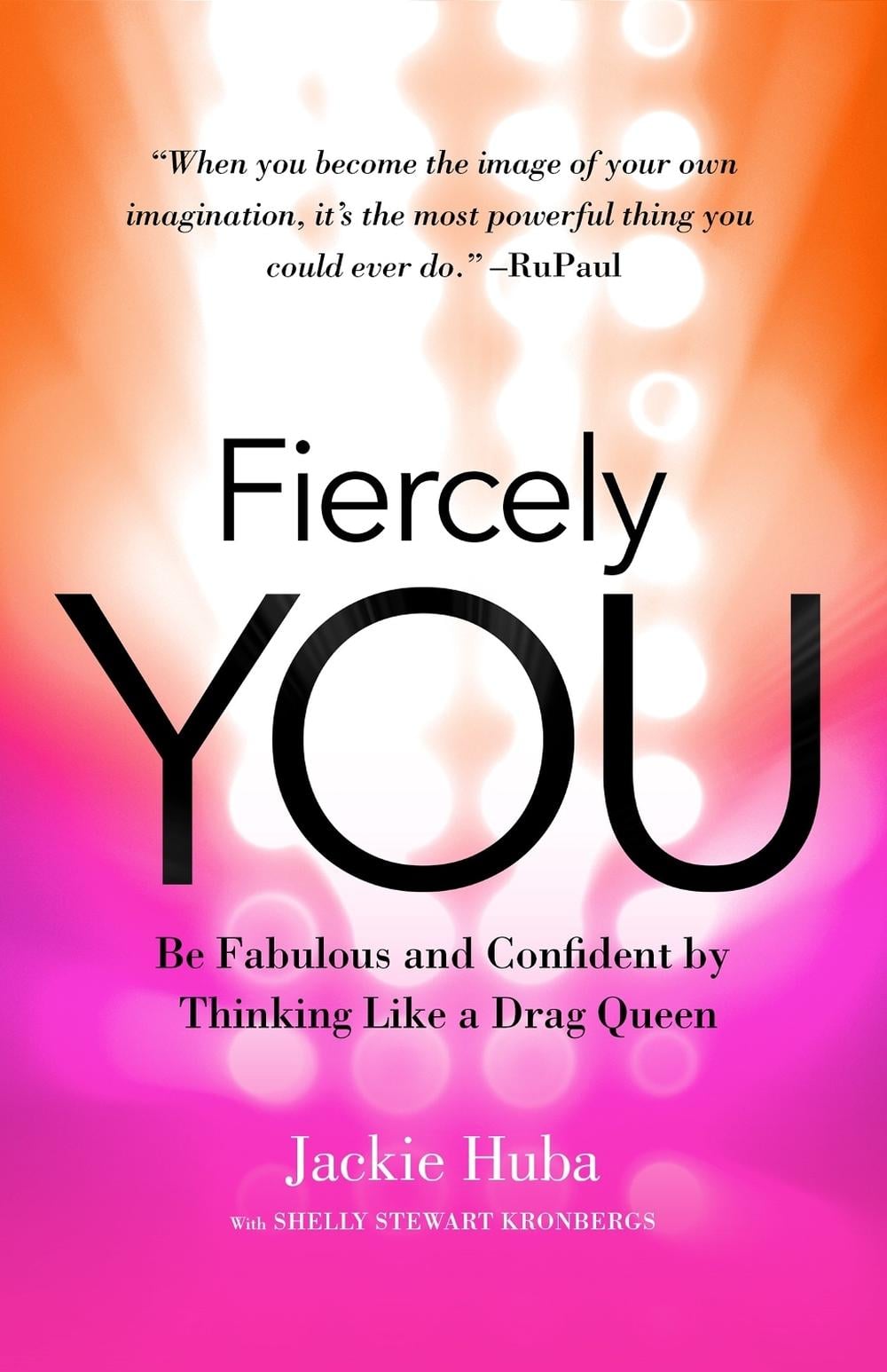Fiercely You: Be Fabulous and Confident by Thinking Like a Drag Queen by HUBA - ISBN: 9781626568075