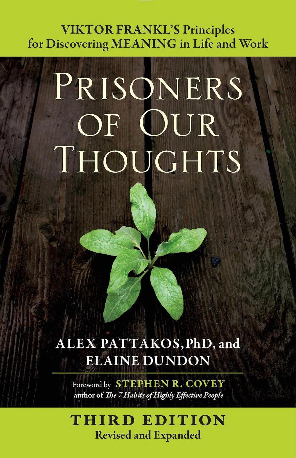 Prisoners of Our Thoughts: Viktor Frankl's Principles for Discovering Meaning in Life and Work by PATTAKOS - ISBN: 9781626568808