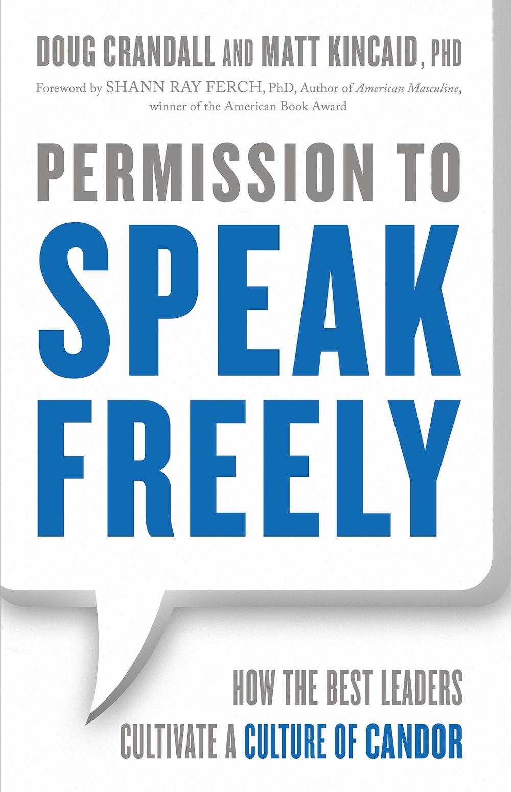 Permission to Speak Freely: How the Best Leaders Cultivate a Culture of Candor by KINCAID - ISBN: 9781626569225