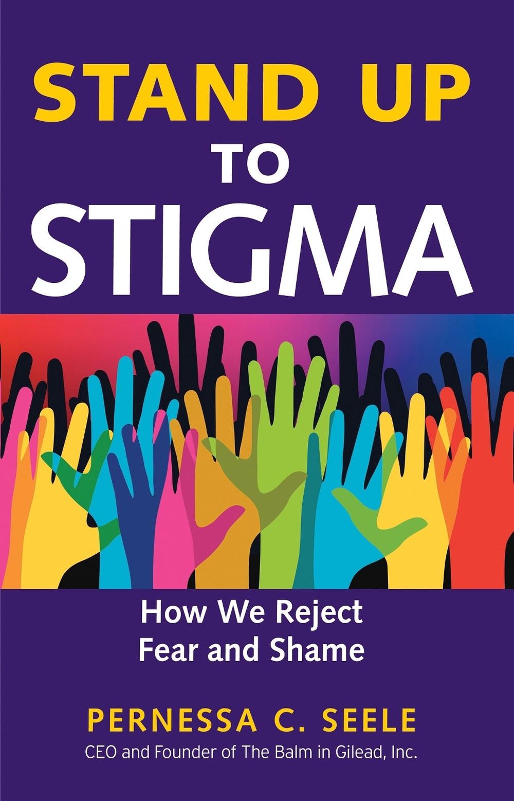 Stand Up to Stigma by Pernessa C. Seele - ISBN: 9781626569379