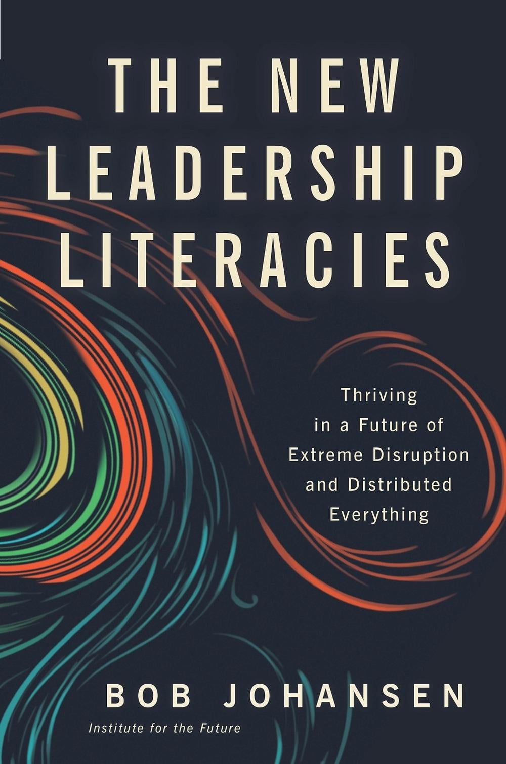The New Leadership Literacies by Bob Johansen - ISBN: 9781626569614