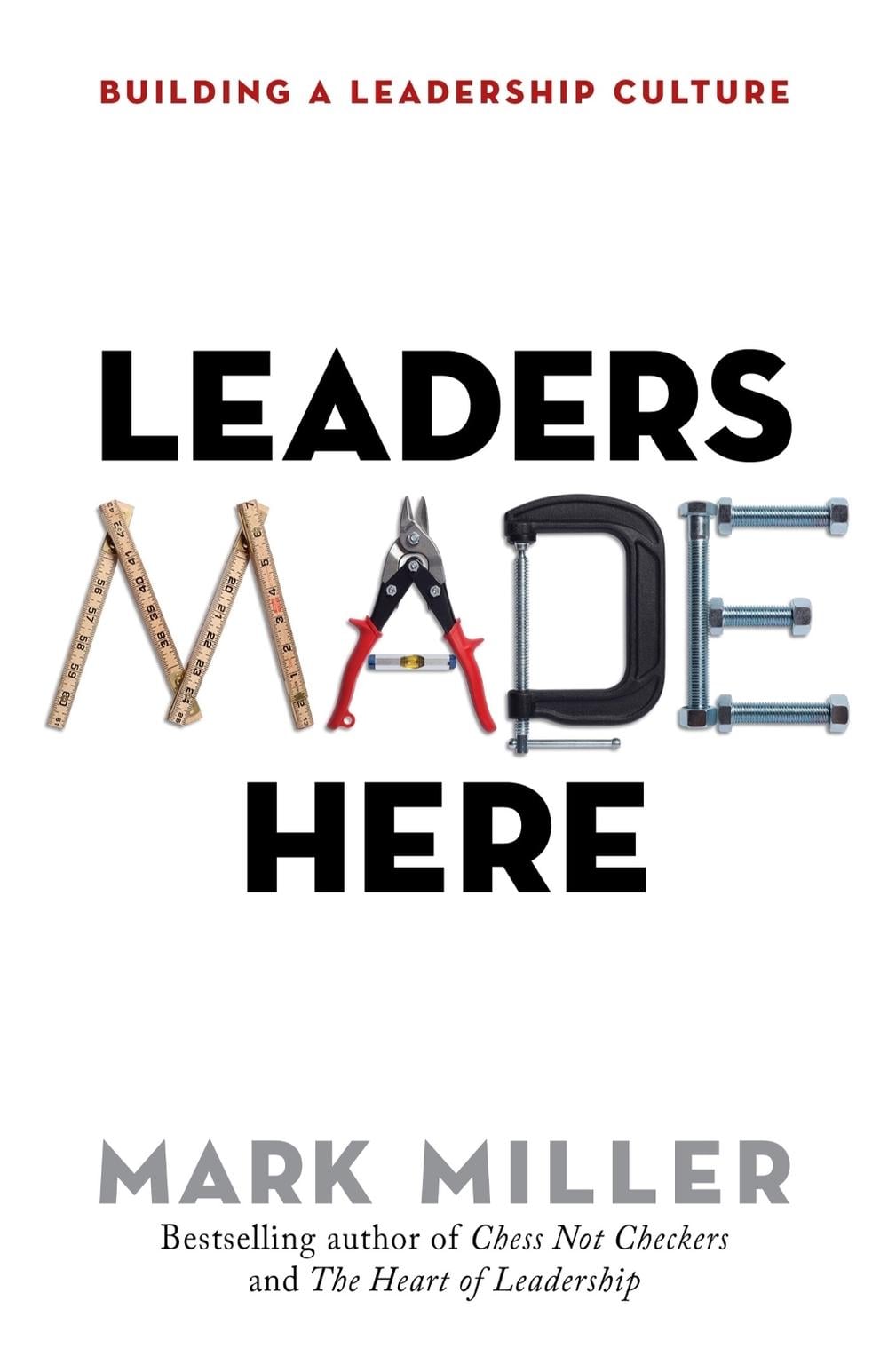 Leaders Made Here: Building a Leadership Culture by MILLER - ISBN: 9781626569812