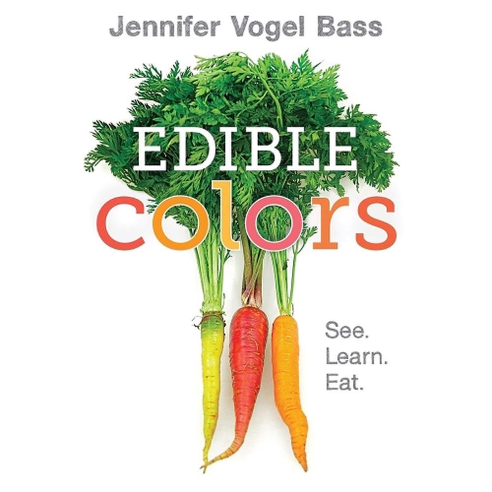 Edible Colors by Jennifer Vogel Bass, Board Books, 9781626722842 Buy