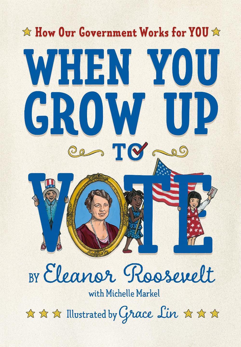 When You Grow Up to Vote by Eleanor Roosevelt, Hardcover, 9781626728790