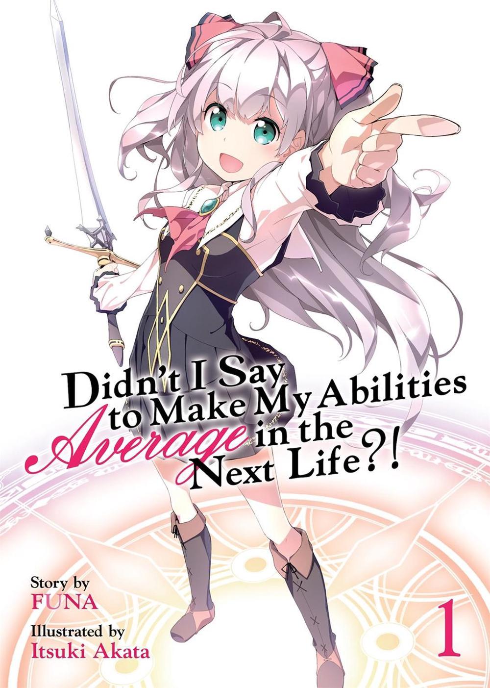 Didn't I Say to Make My Abilities Average in the Next Life?! (Light Novel) Vol. 1 by Funa - ISBN: 9781626928695