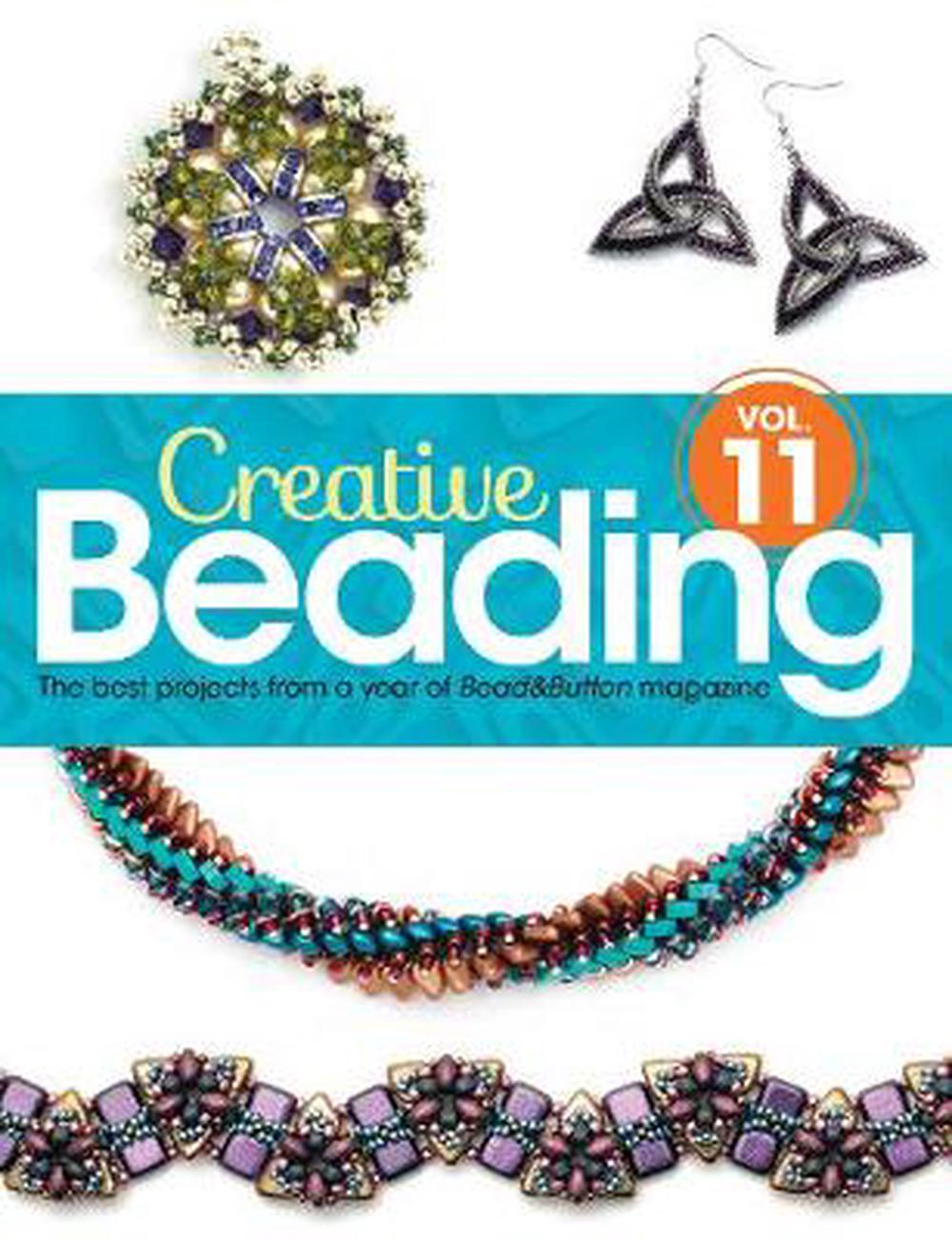 Creative Beading Vol. 11: The Best Projects From A Year Of Bead&button 