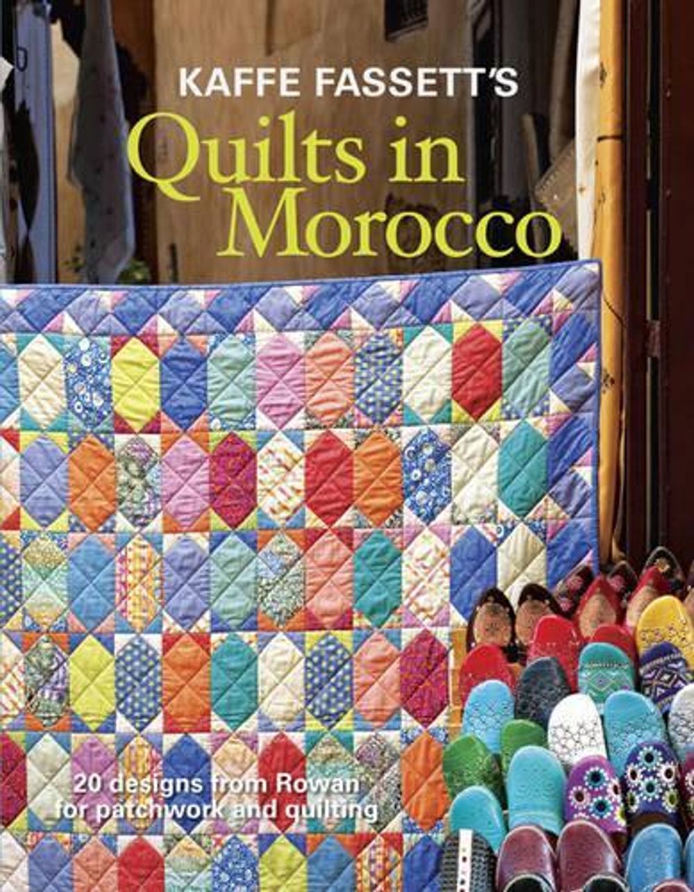 Kaffe Fassett's Quilts in Morocco by Kaffe Fassett - ISBN: 9781627107433