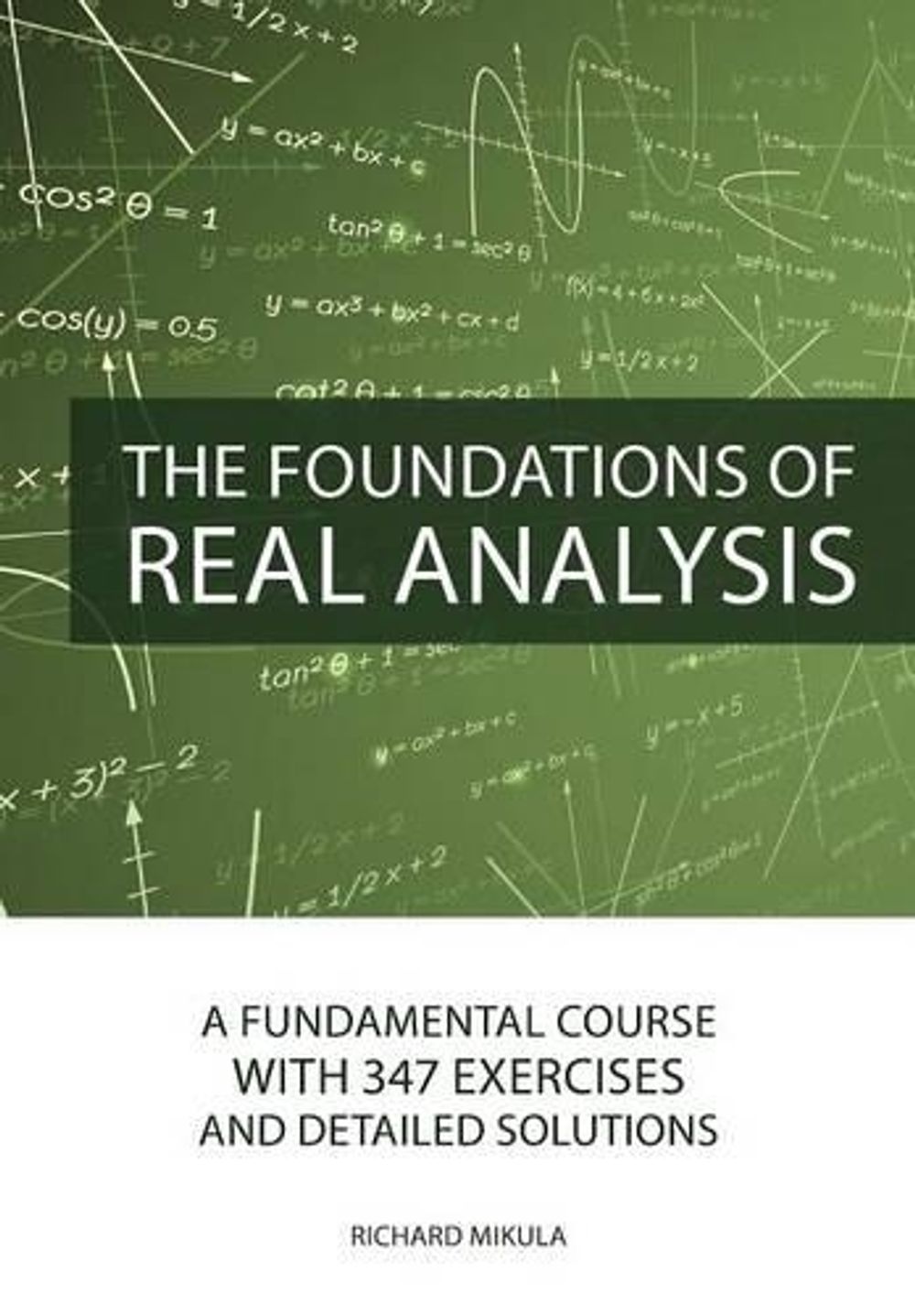 The Foundations of Real Analysis by Richard Mikula - ISBN: 9781627345651