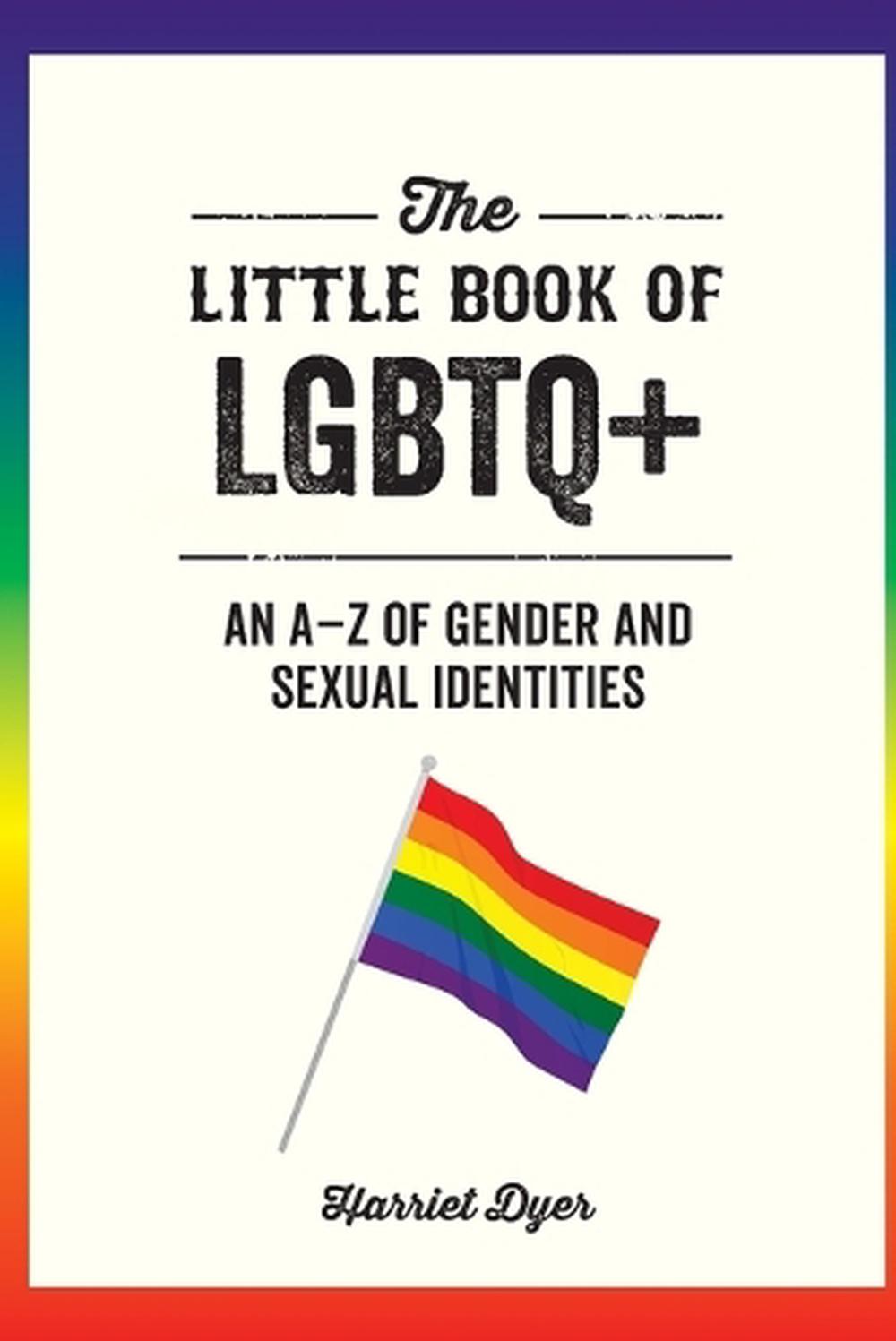 The Little Book of LGBTQ+: An a-Z of Gender and Sexual Identities by ...