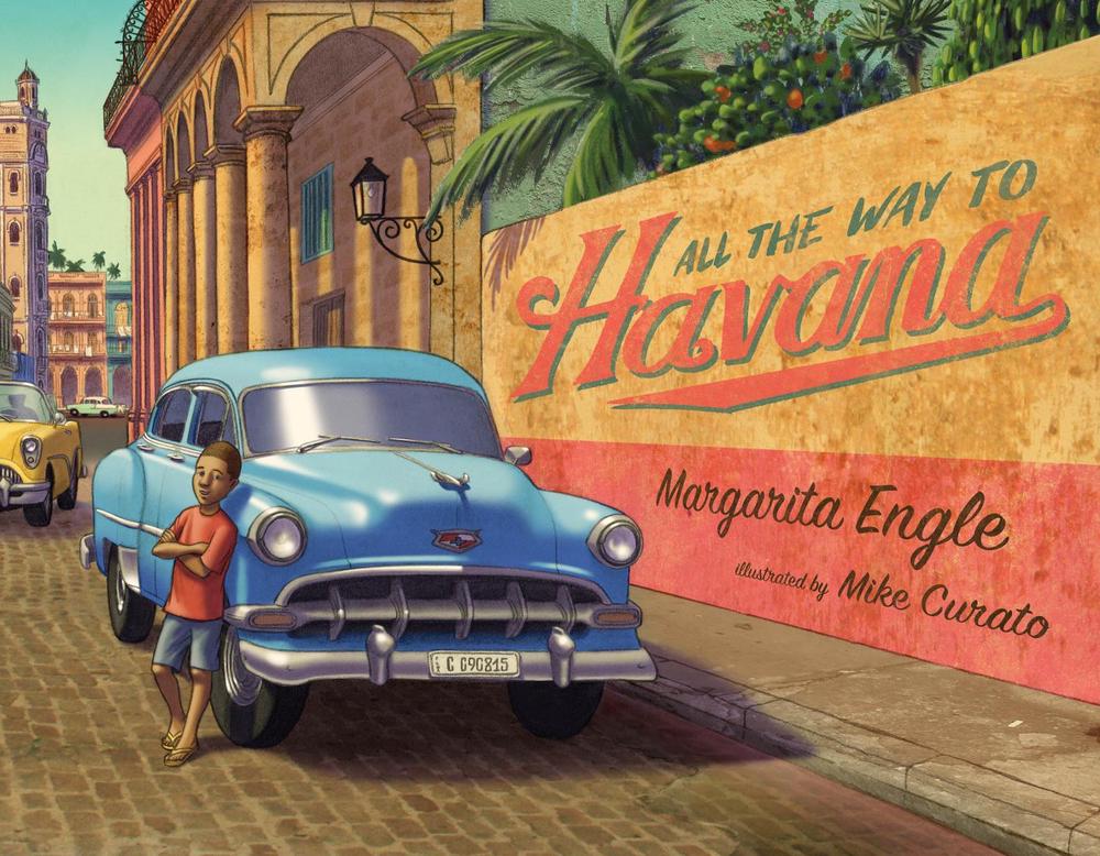 All the Way to Havana by Margarita Engle - ISBN: 9781627796422