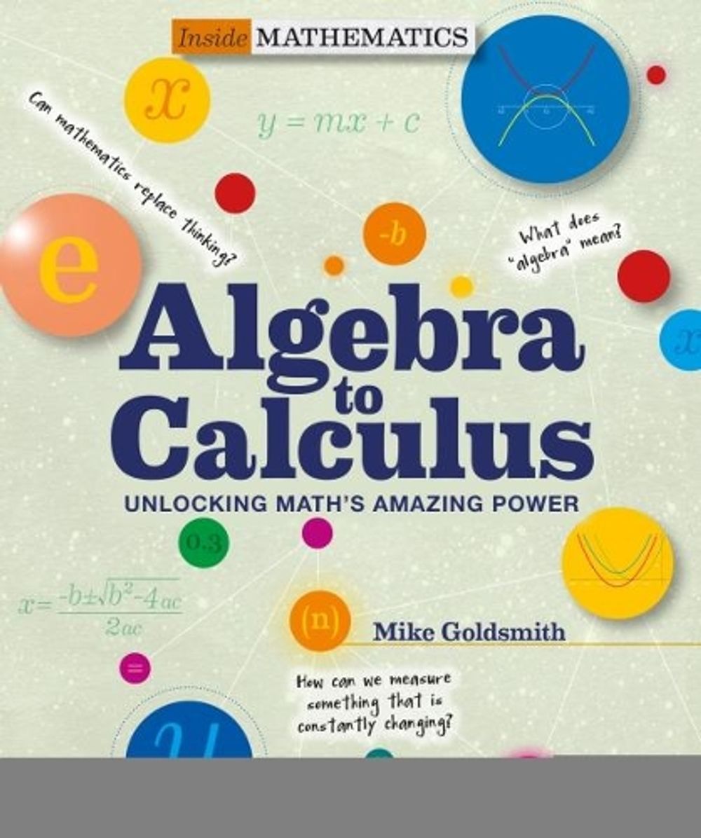 Math Inside Inside Mathematics: Algebra to Calculus by Mike Goldsmith, Paperback ...