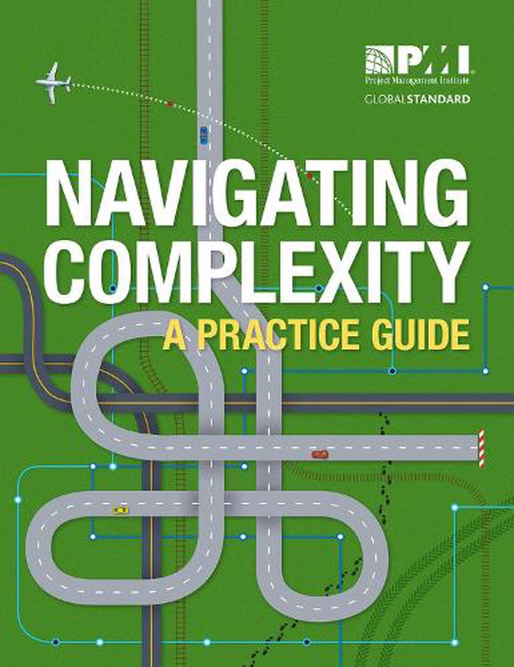 Navigating Complexity: A Practice Guide by Project Management Institute, Paperback 