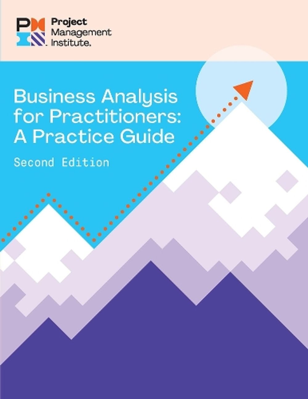 Business Analysis for Practitioners - SECOND Edition by Project Management Institute PMI - ISBN: 9781628258080