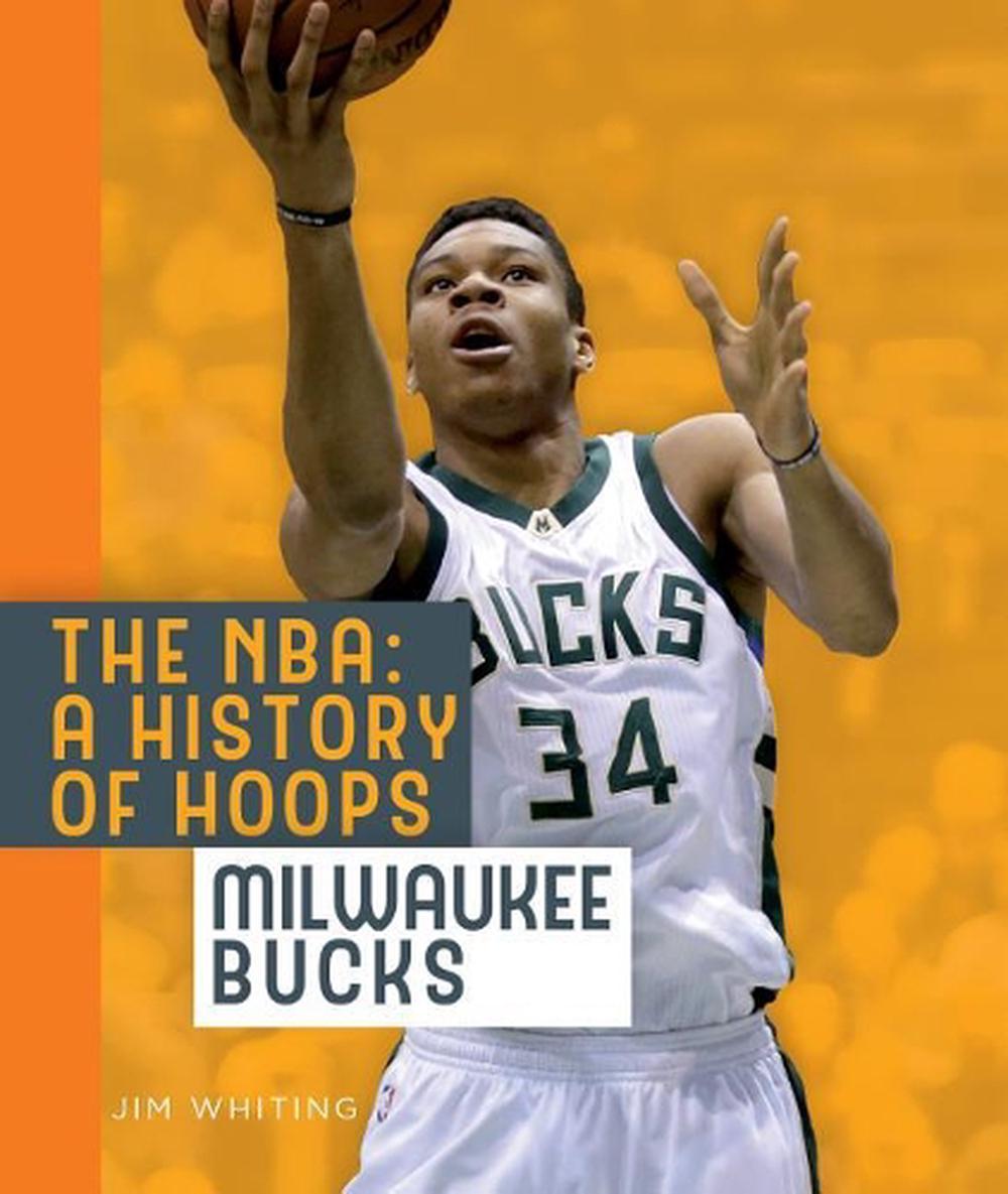 The Nba: A History of Hoops: Milwaukee Bucks, 9781628324549
