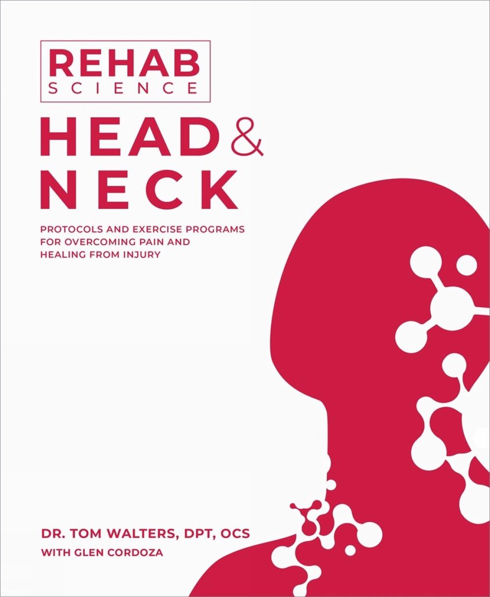 Rehab Science: Head and Neck by Tom Walters - ISBN: 9781628605204
