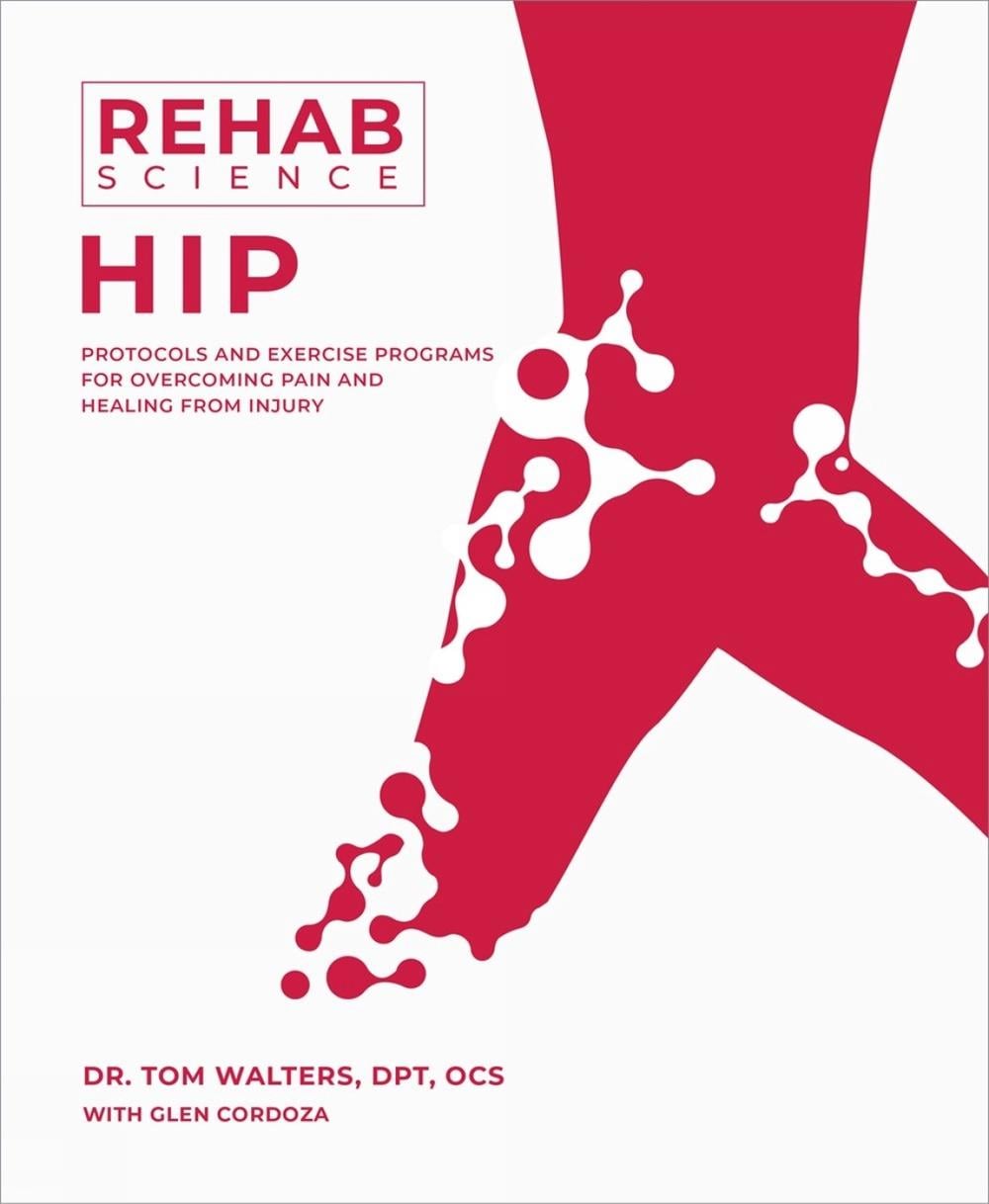Rehab Science: Hip by Tom Walters - ISBN: 9781628605235