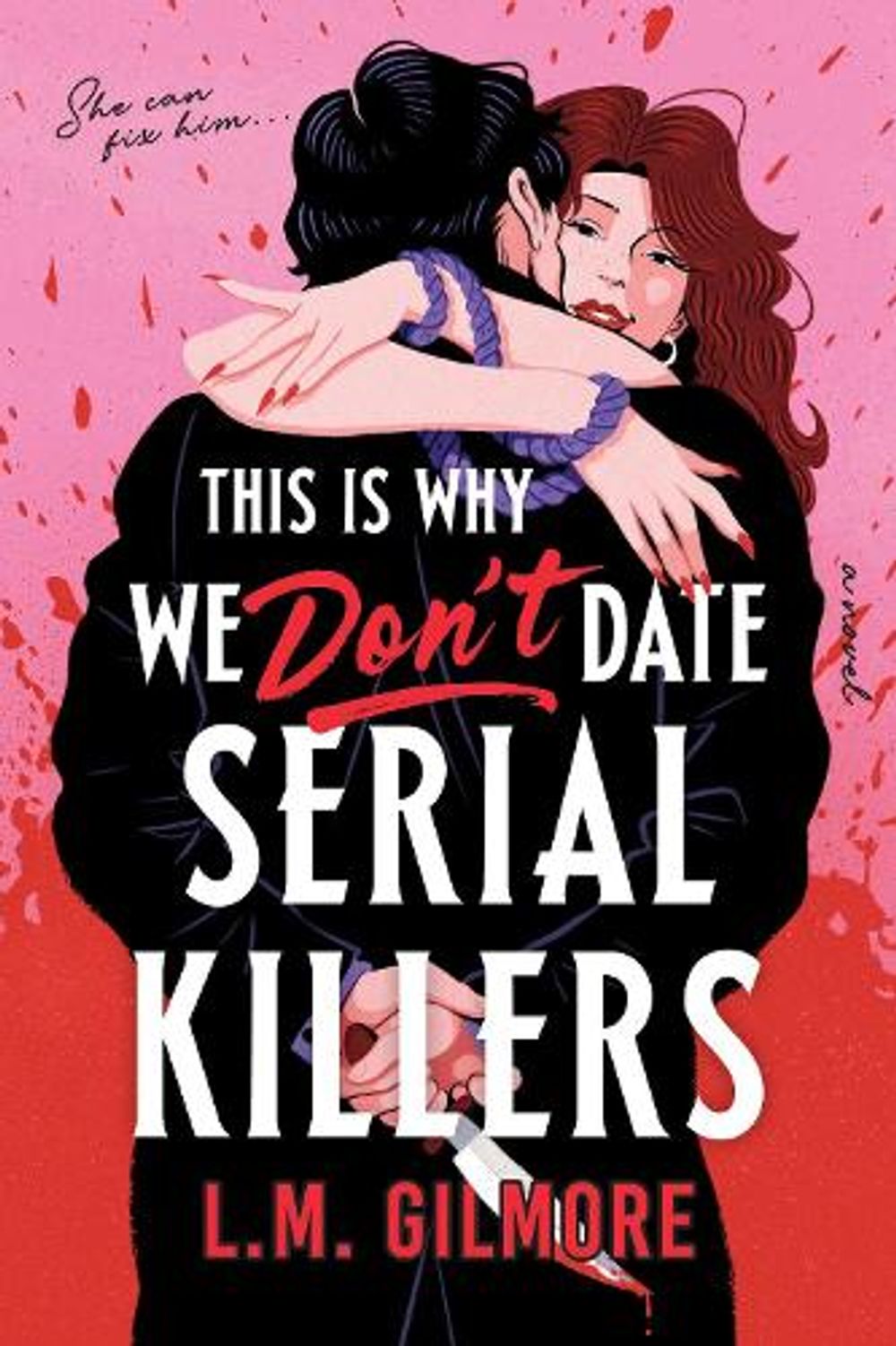This is Why We Don't Date Serial Killers by L.M. Gilmore - ISBN: 9781628862843