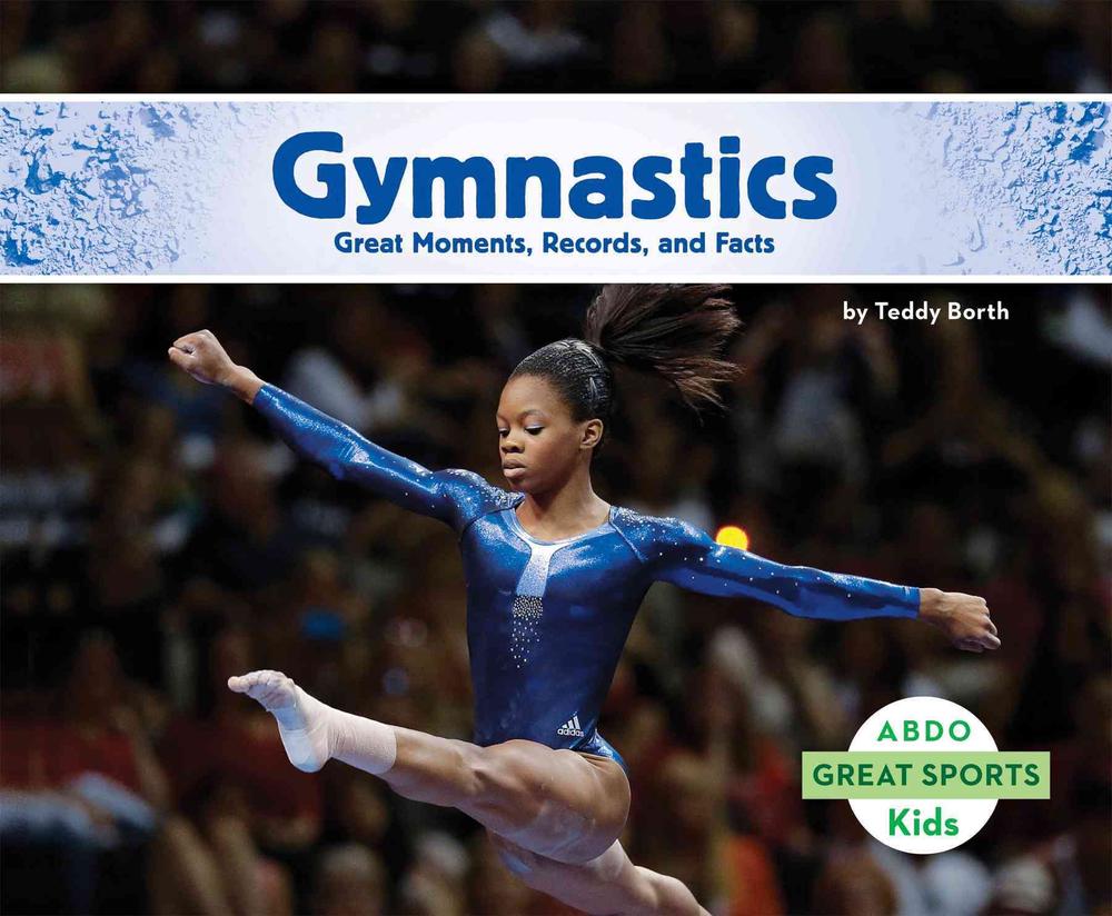 Gymnastics Great Moments, Records, and Facts by Teddy Borth, Hardcover, 9781629706900 Buy