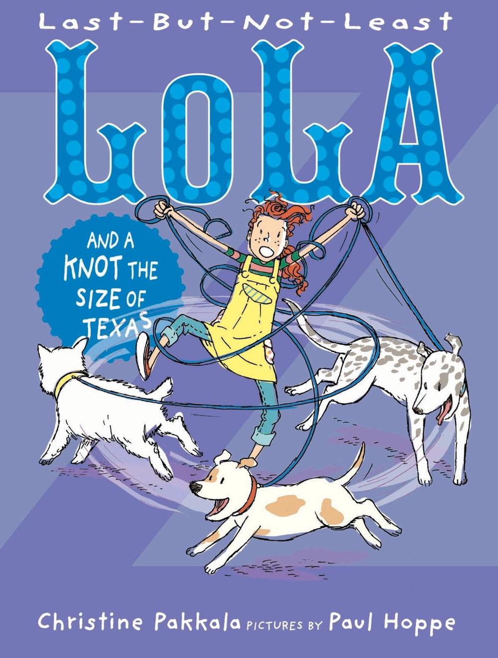 Last-But-Not-Least Lola And A Knot The Size Of Texas by Christine Pakkala - ISBN: 9781629798905
