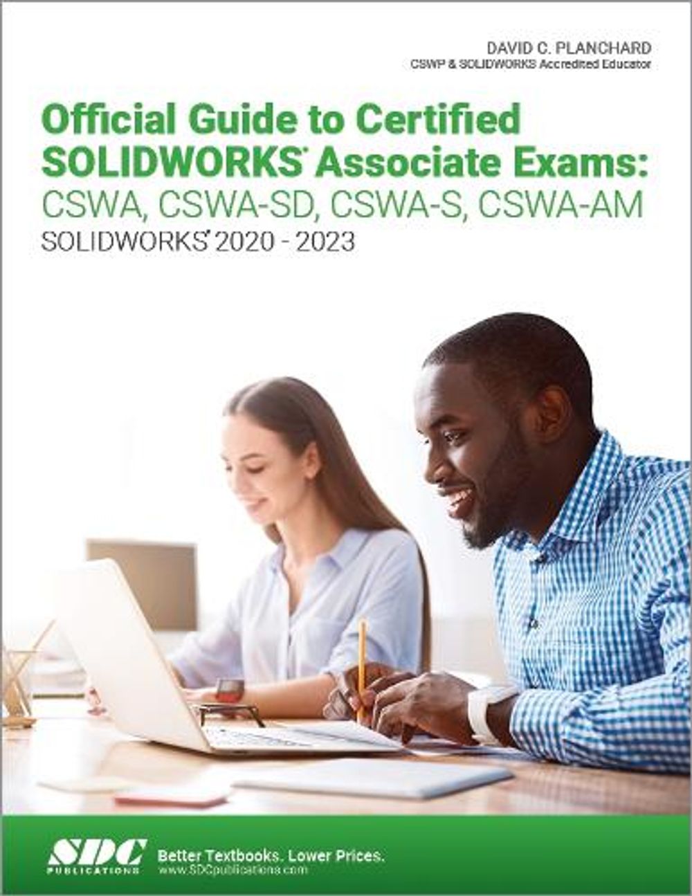 Official Guide to Certified SOLIDWORKS Associate Exams: CSWA, CSWA-SD, CSWA-S, CSWA-AM by David C. Planchard - ISBN: 9781630575670