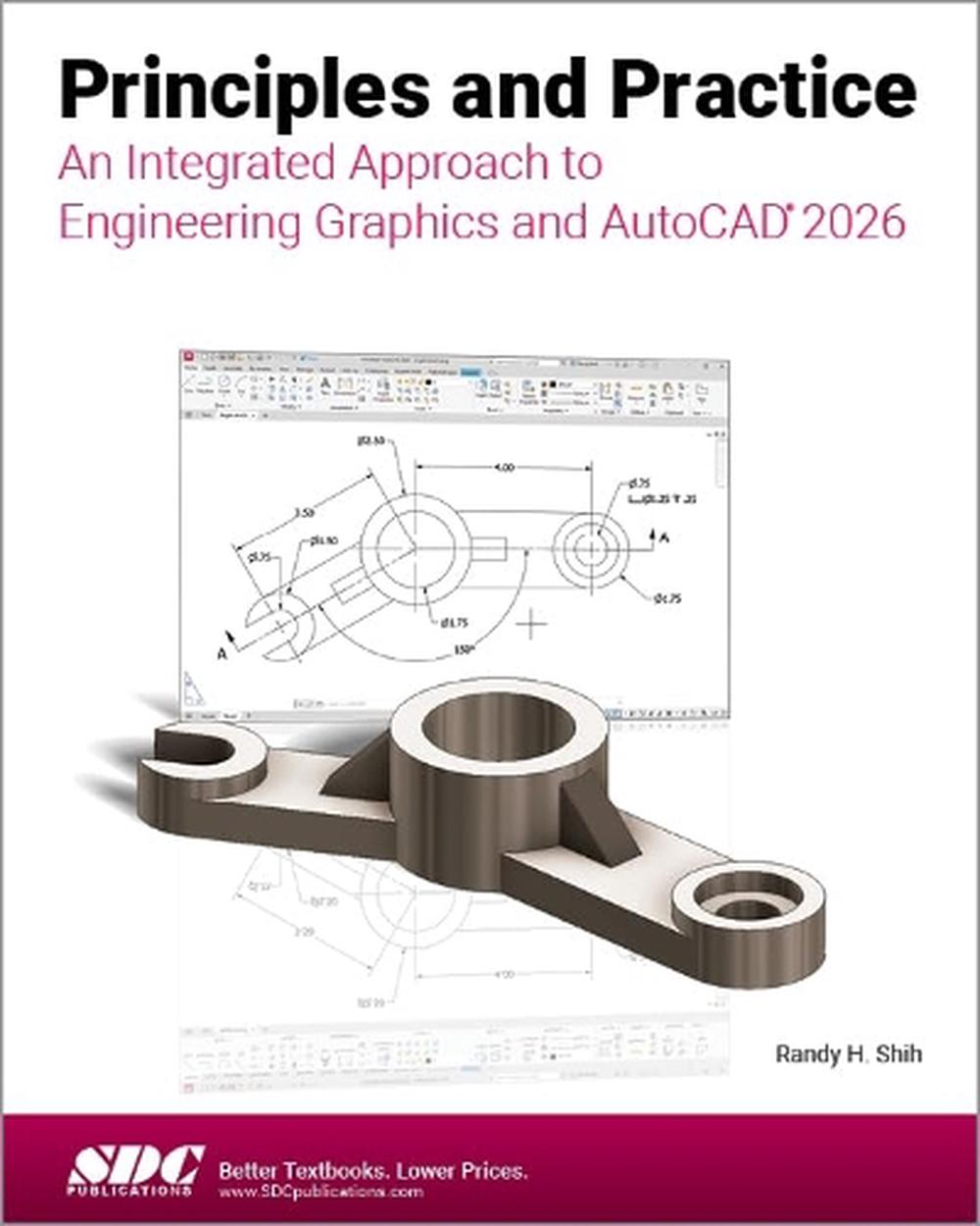 Principles and Practice An Integrated Approach to Engineering Graphics and AutoCAD 2026, 9781630577605