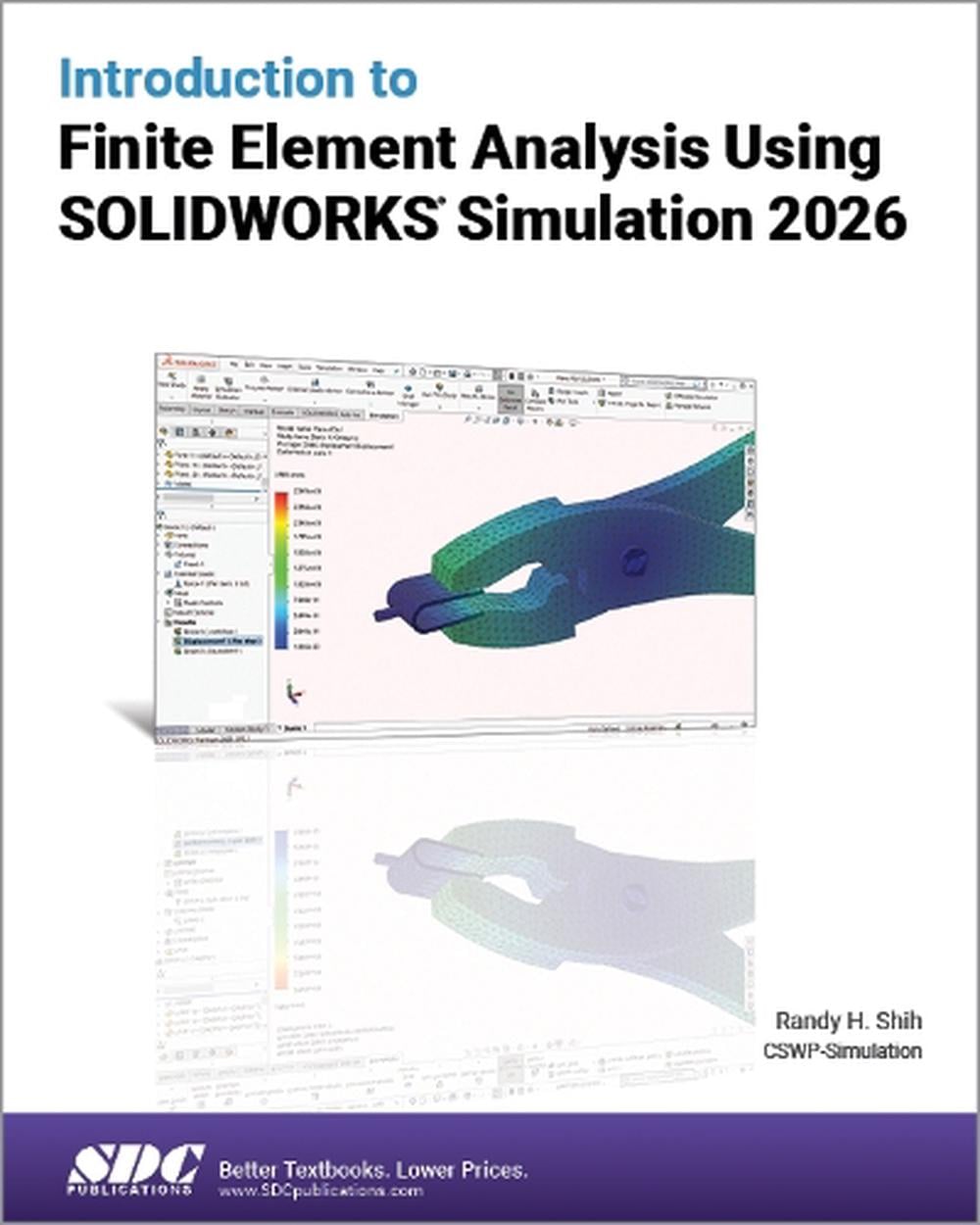 Introduction to Finite Element Analysis Using SOLIDWORKS Simulation 2026 by Randy H. Shih - ISBN: 9781630577889