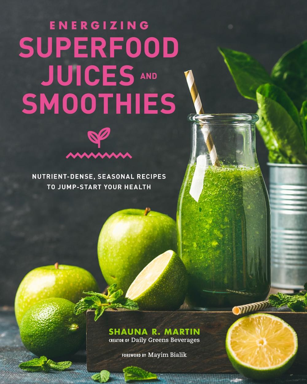 Shauna R Amon Energizing Superfood Juices and Smoothies by Shauna R. Martin ...