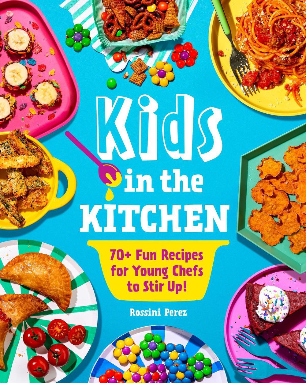 Kids in the Kitchen by Rossini Perez - ISBN: 9781631069499