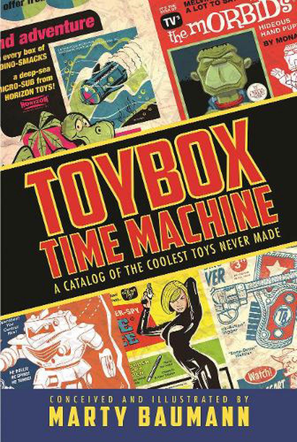 Toybox Time Machine: A Catalog of the Coolest Toys Never Made by Marty Baumann - ISBN: 9781631409073
